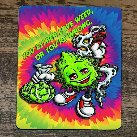 Mouse Pad You Either Love Weed‎ or Youre Wrong - Picture 1 of 1
